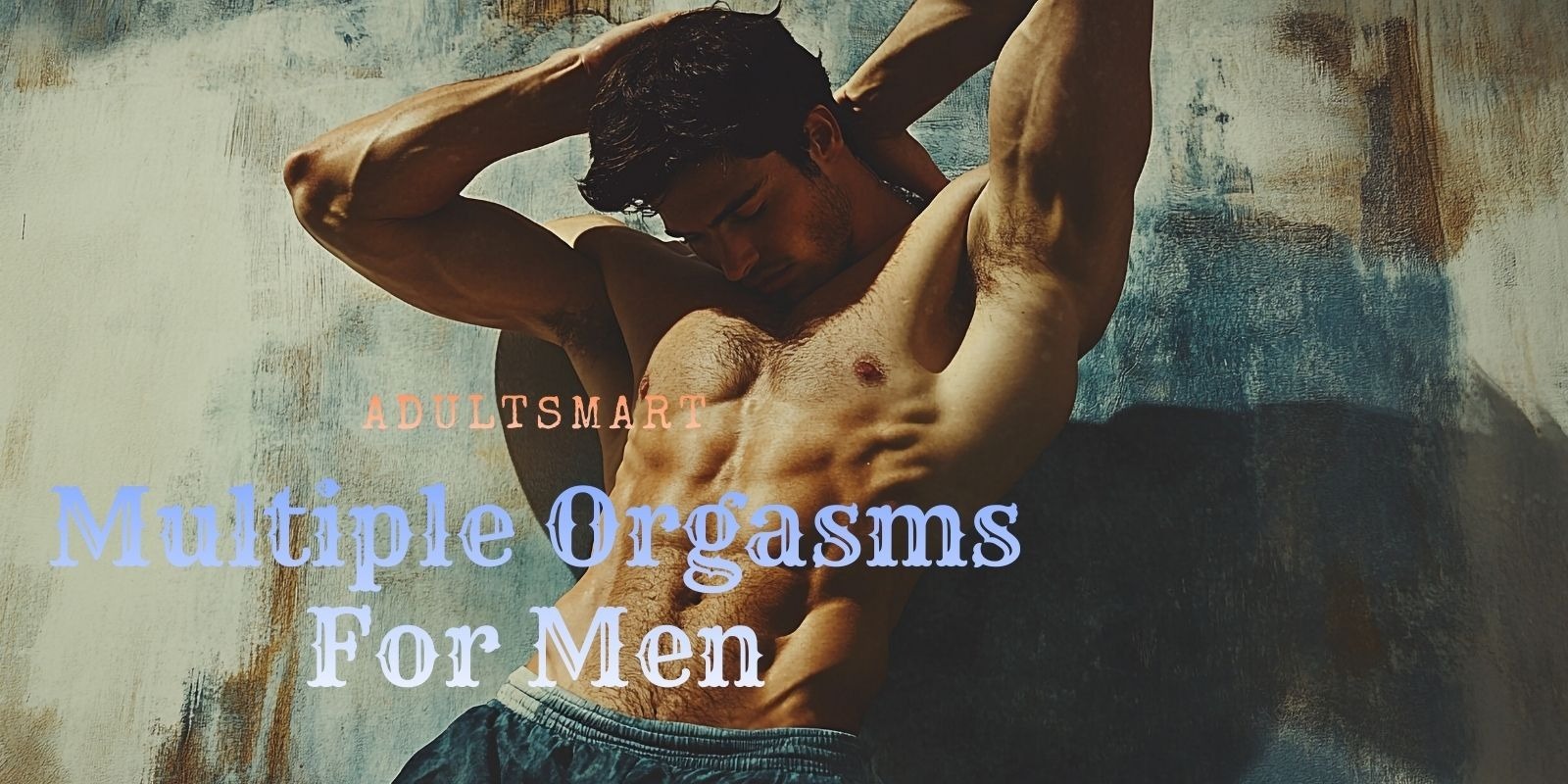 Benefits of Orgasms for Men